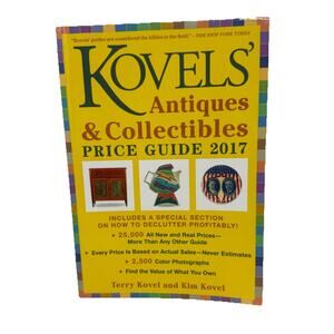 Kovels' Antiques and Collectibles Price Guide 2017 by Kim Kovel and Terry Kovel